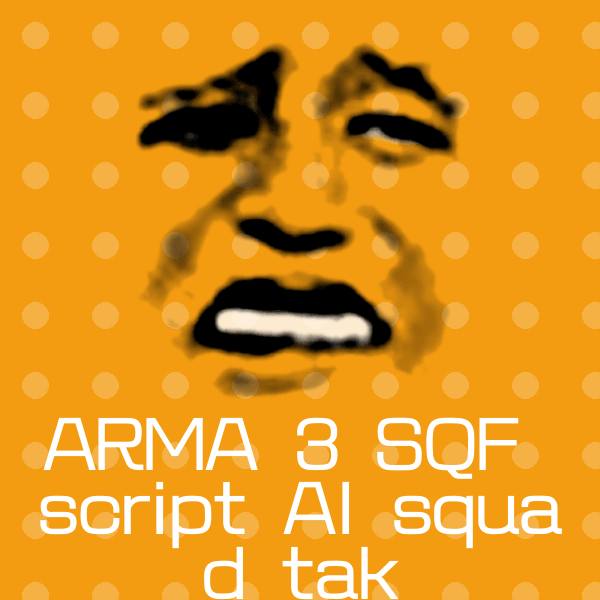 ARMA 3 SQF script AI squad tak斗图图片