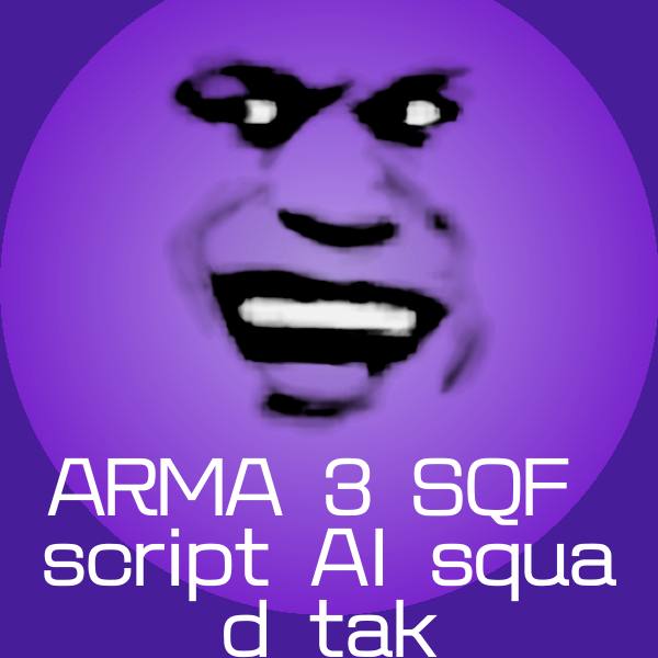ARMA 3 SQF script AI squad tak沙雕表情包