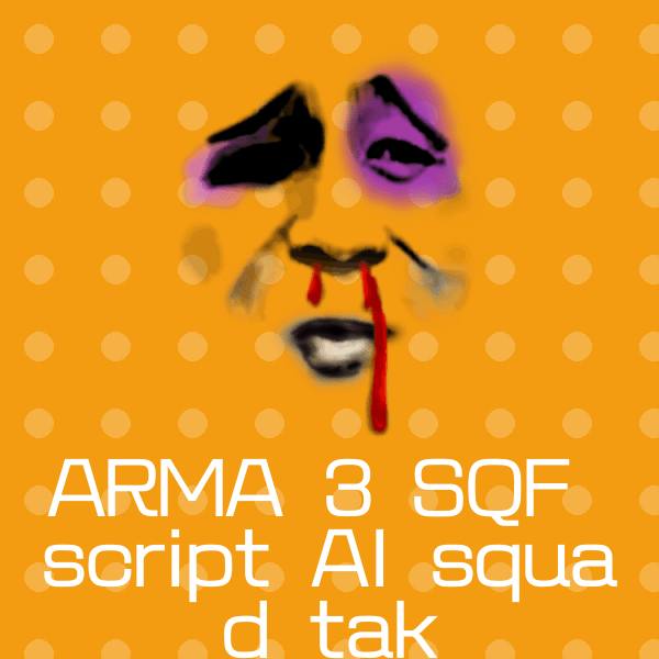 搞笑ARMA 3 SQF script AI squad tak表情